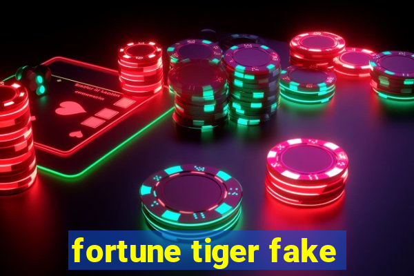 fortune tiger fake